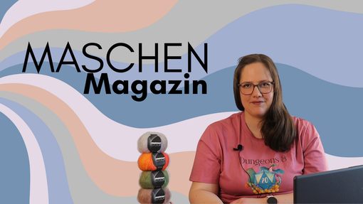 Video: Maschen Magazin Q1/2026 mit Verlosung!